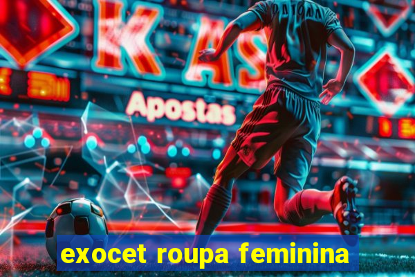 exocet roupa feminina